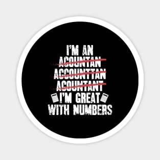 I'm an accountant I'm great with numbers Magnet